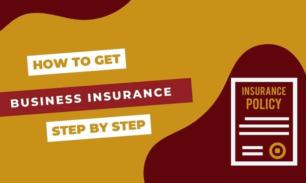 How to Get Business Insurance: A Step-by-Step Guide